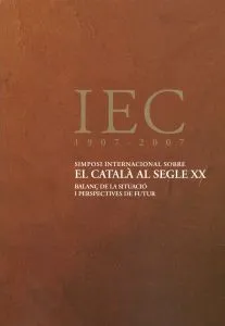 Simposi Internacional sobre el català al segle XX : balanç de la situació i perspectives de futur / Francesc Vallverdú (curador)
