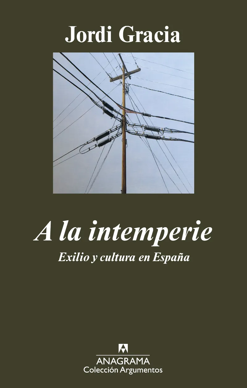 A LA INTEMPERIE -EXILIO Y CULTURA EN ESPAÑA-