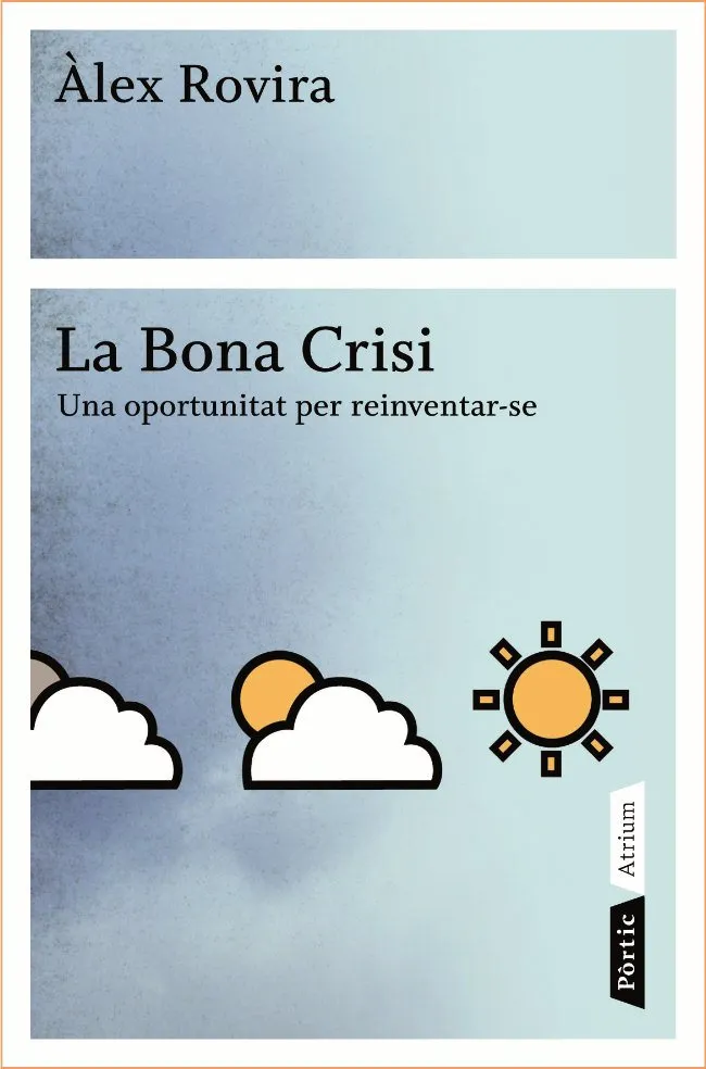 BONA CRISI,LA -UNA OPORTUNITAT PER REINVENTAR-SE-