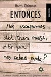 ENTONCES NOS ESCAPAMOS DEL TREN NAZI ES QUE NO SA