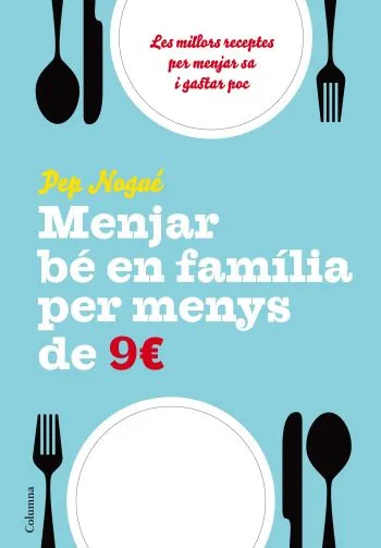 MENJAR BÉ EN FAMILIA PER MENYS DE 9 EUROS AL DIA