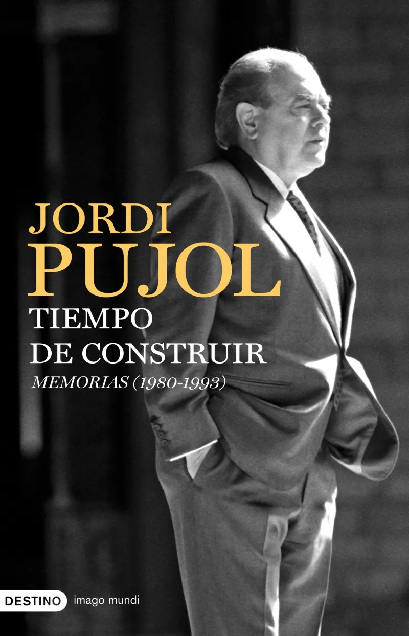 JORDI PUJOL TIEMPO DE CONSTRUIR