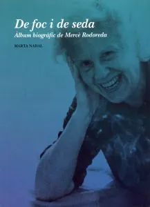 DE FOC I SEDA -ALBUM BIOGRAFIC DE MERCE RODOREDA-