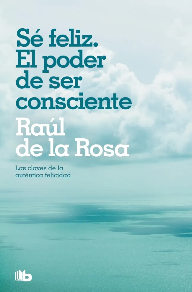 SE FELIZ. EL PODER DE SER CONSCIENTE