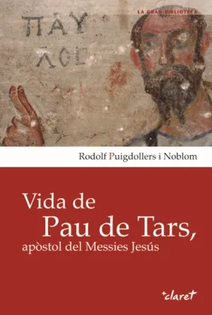 Vida de Pau de Tars, apòstol del Messies Jesús