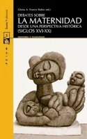 DEBATES SOBRE LA MATERNIDAD DESDE UNA PERSPECTIVA