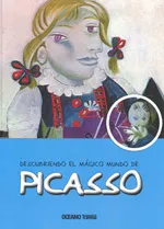 PICASSO -DESCUBRIENDO EL MUNDO MAGICO DE..-
