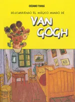 DESCUBRIENDO EL MAGICO MUNDO DE VAN GOGH