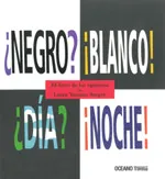 NEGRO? ­BLANCO! ¨DIA? ­NOCHE!