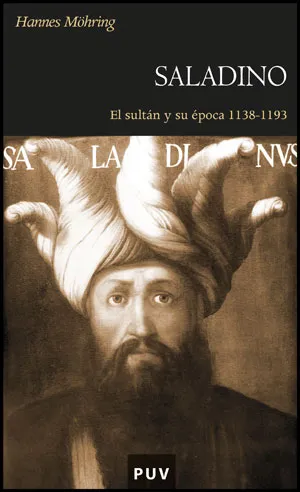 SALADINO -EL SULTAN Y SU EPOCA 1138/1193-