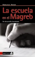 ESCUELA EN EL MAGREB,LA -UN DESARROLLO INACABADO-