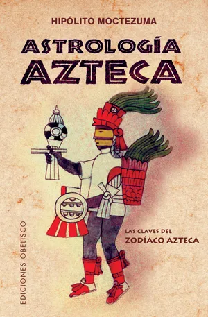 ASTROLOGIA AZTECA -CLAVES DEL ZODIACO AZTECA-