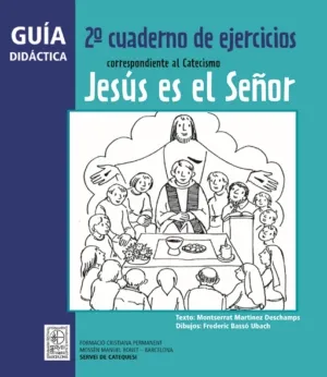Guía didáctica 2º Cuaderno de ejercicios correspondiente al Catecismo Jesús es el Señor