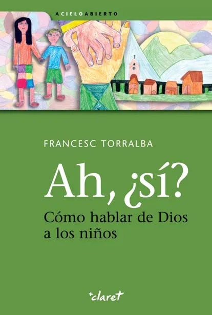 Ah, ¿sí? Cómo hablar de Dios a los niños