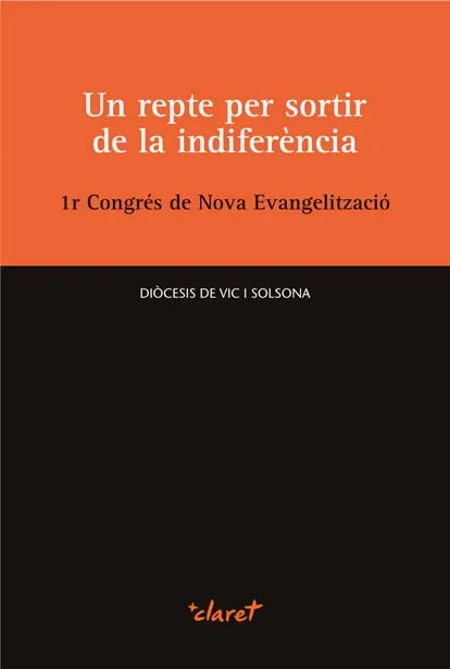 Un repte per sortir de la indiferència. 1r Congrés de Nova Evangelització