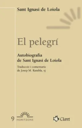 El pelegrí. Autobiografia de sant Ignasi de Loiola
