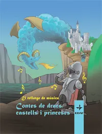 El rellotge de música. Contes de dracs, castells i princeses