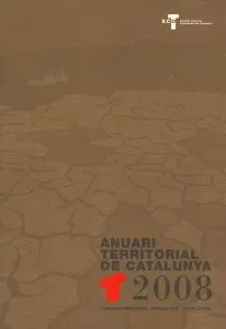 Anuari Territorial de Catalunya 2008 : transformacions, projectes, conflictes