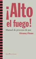 ALTO EL FUEGO -MANUAL DE PROCESOS DE PAZ-