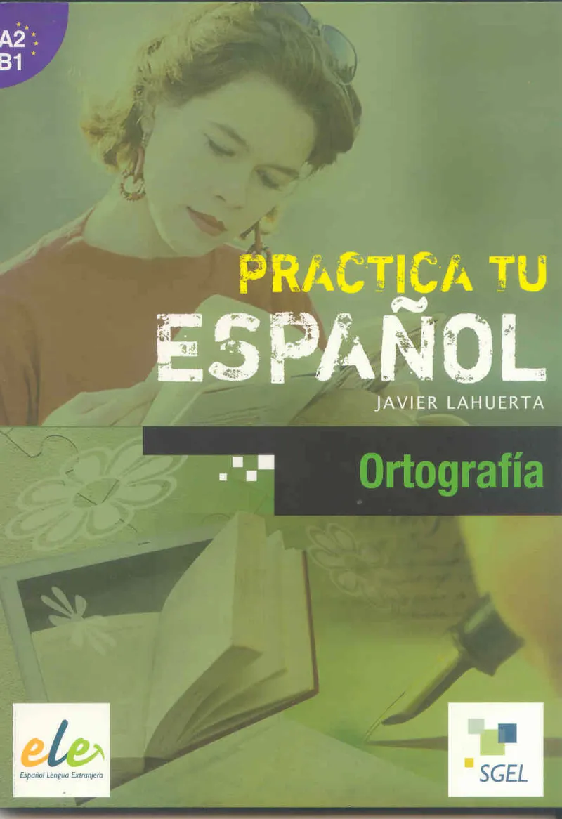 PRACTICA TU ESPAÑOL: ORTOGRAFIA A2B1