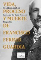 VIDA PROCESO Y MUERTE DE FRANCISCO FERRER GUARDIA