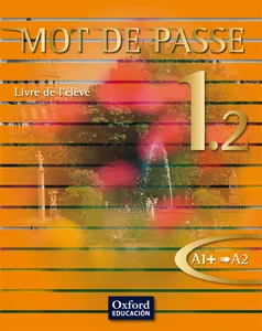MOT DE PASSE 1.2 LIVRE DE L ÉLÈVE