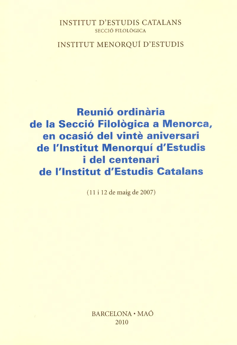 Reunió ordinària de la Secció Filològica a Menorca, en ocasió del vinte aniversari de l'Institut Menorquí d'Estudis i del Centenari de l'Institut d'Es