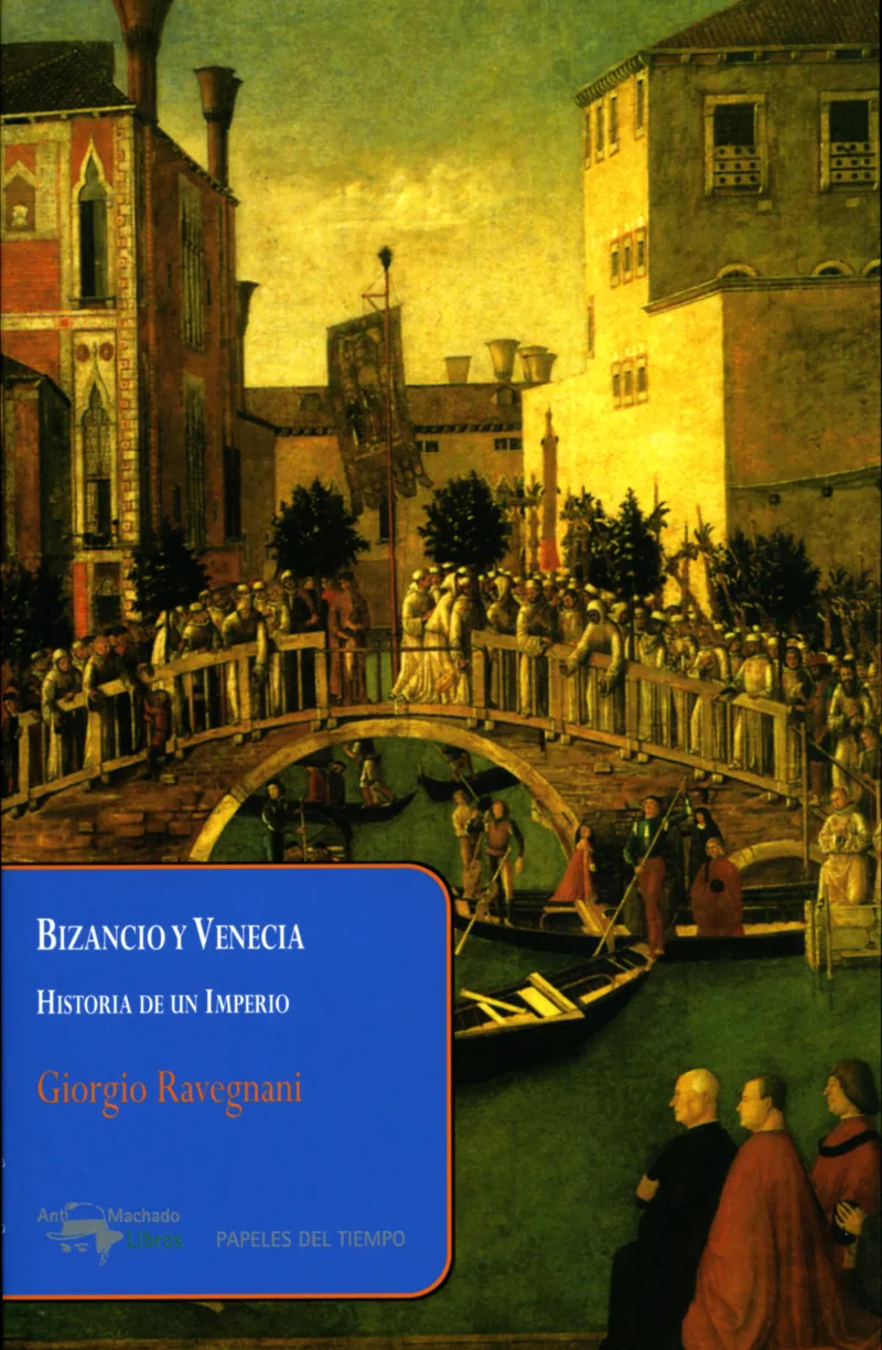 BIZANCIO Y VENECIA -HISTORIA DE UN IMPERIO-