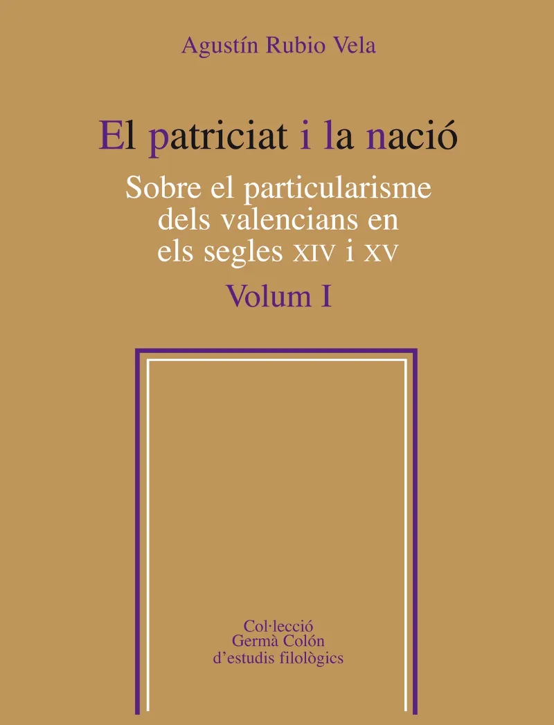 El patriciat i la nació. Sobre el particularisme dels valencians en els segles XIV i XV, Vol. 1