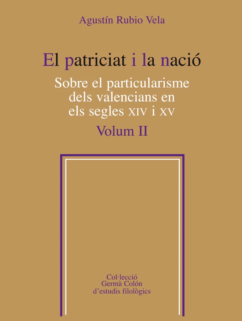 El patriciat i la nació. Sobre el particularisme dels valencians en els segles XIV i XV, Vol. 2