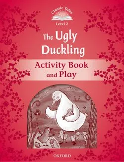 UGLY DUCKLING ACTIVITY BOOK 2ED CLASSIC TALES 2 A1