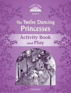12 DANCING PRINC ACTIVITY BOOK 2ED CLASSIC TALES 4 A1/A2