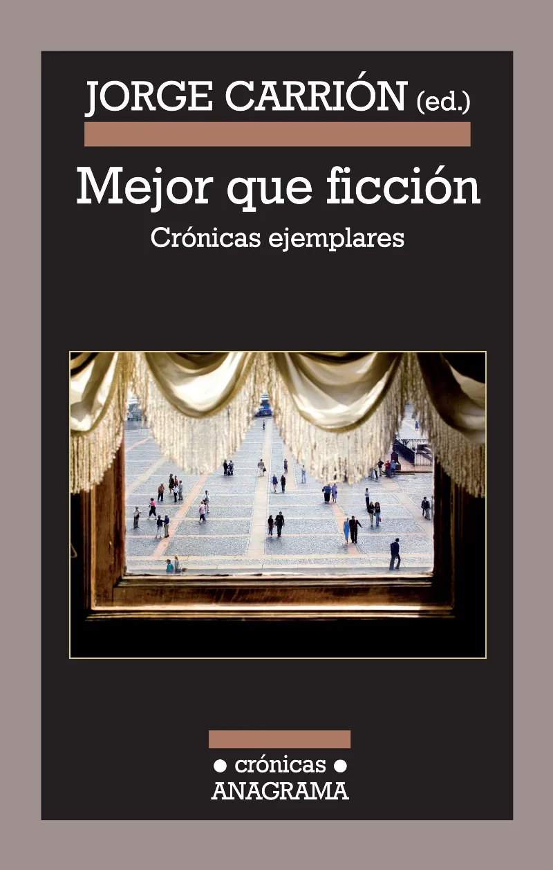 MEJOR QUE FICCION -CRONICAS EJEMPLARES-