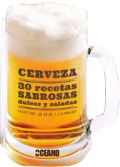 CERVEZA 30 RECETAS SABOROSAS
