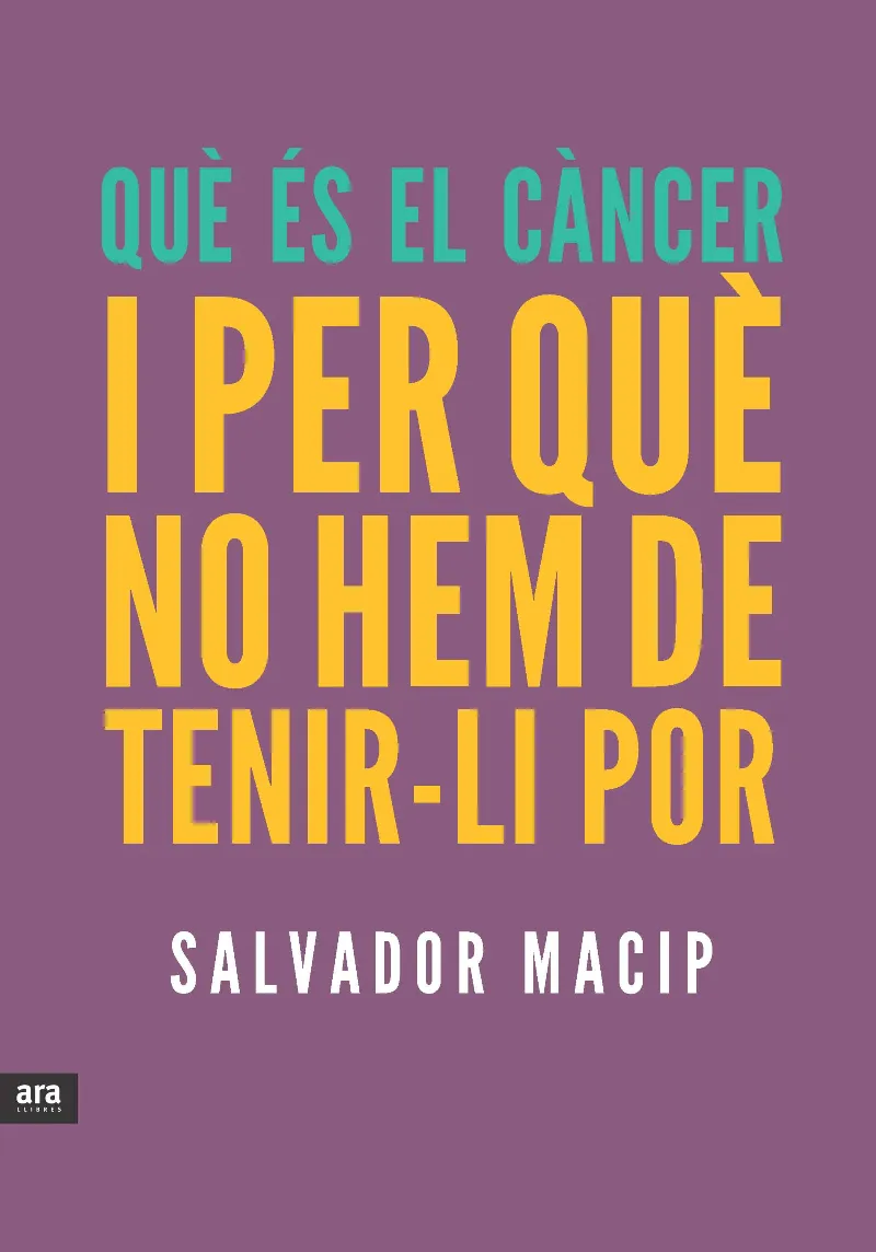 QUE ES EL CANCER I PER QUE NO HEM DE TENIR-LI POR