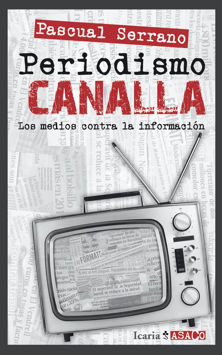 PERIODISMO CANALLA -LOS MEDIOS CONTRA LA