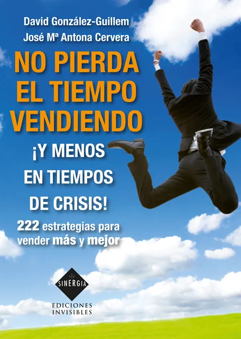 NO PIERDA EL TIEMPO VENDIENDO -Y MENOS EN TIEMPOS