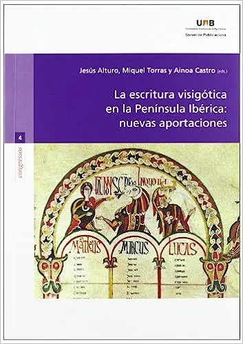 La escritura visigótica en la Península Ibérica: nuevas aportaciones