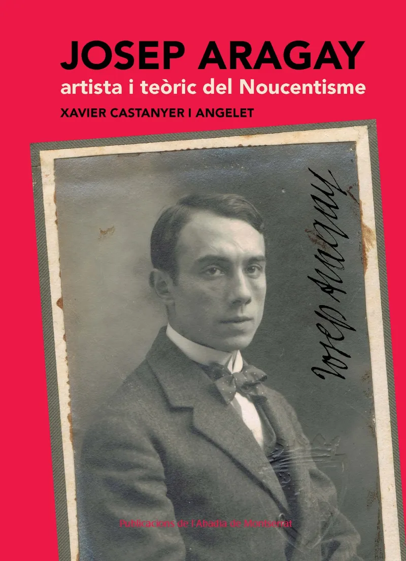 JOSEP ARAGAY ARTISTA I TEORIC DEL NOUCENTISME