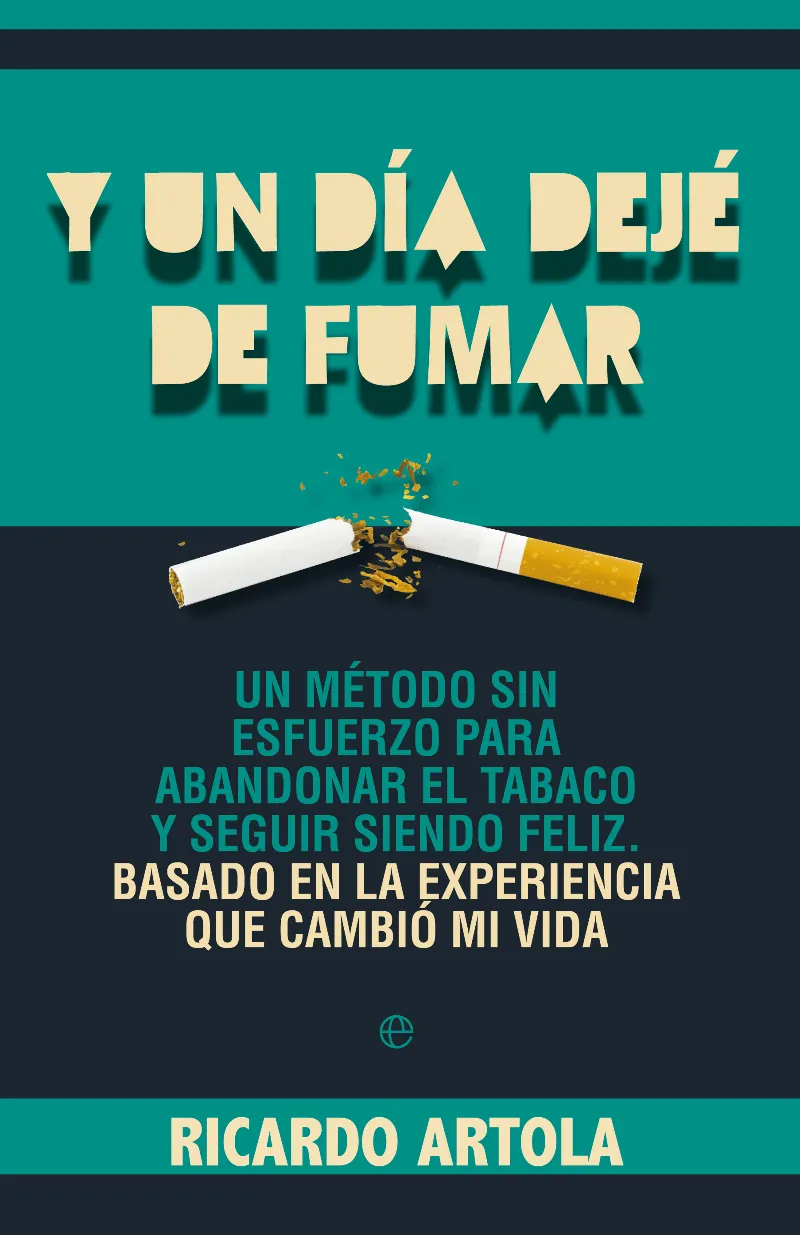 Y UN DIA DEJE DE FUMAR -UN METODO SIN ESFUERZO