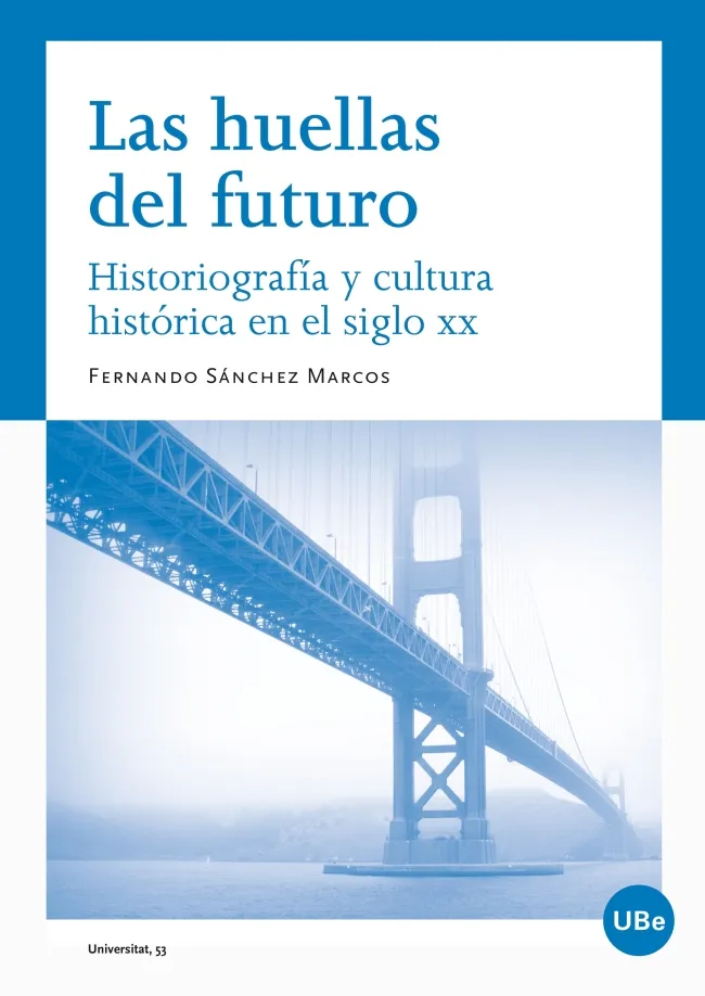HUELLAS DEL FUTURO,LAS -HISTORIOGRAFIA Y CULTURA