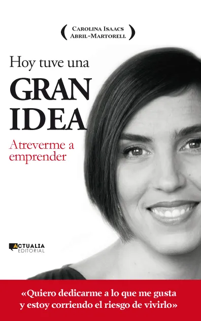 HOY TUVE UNA GRAN IDEA -ATREVERME A EMPRENDER-