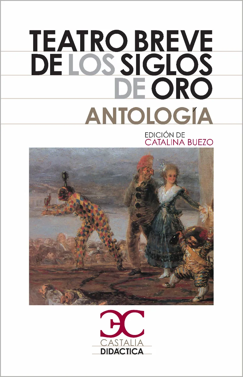 Teatro breve de los Siglos de Oro. Antología .