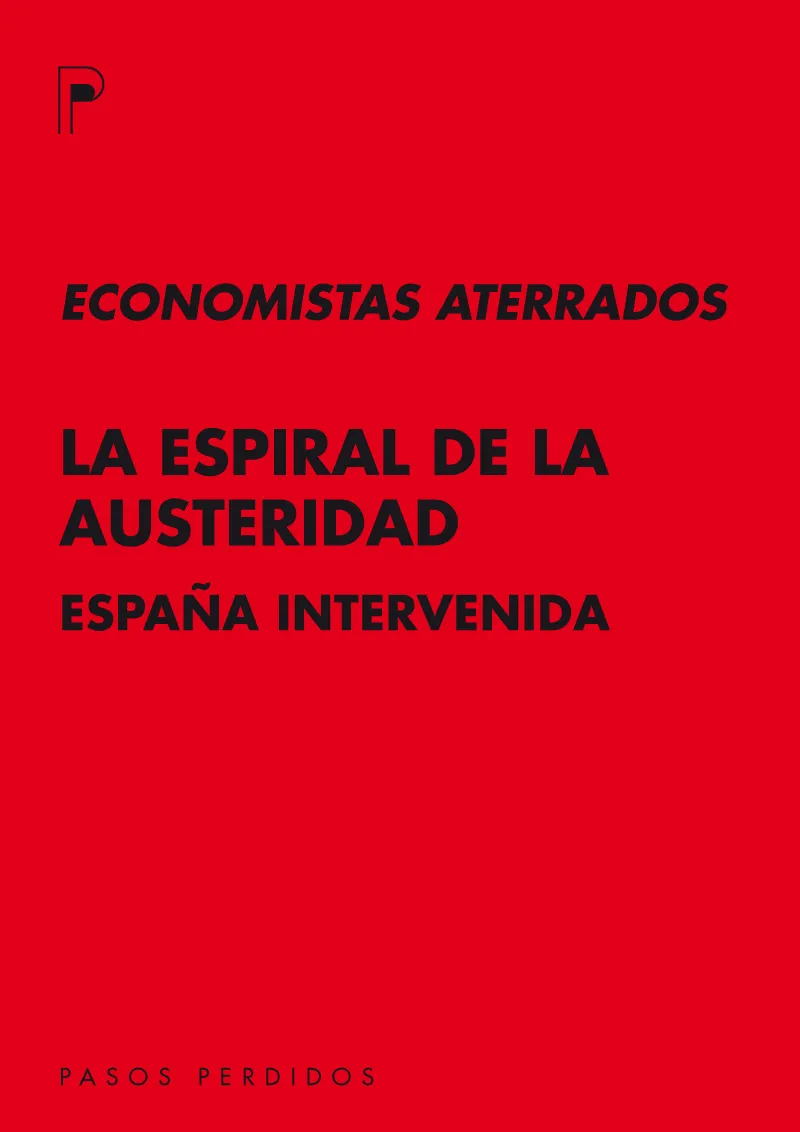 ESPIRAL DE LA AUSTERIDAD,LA -ESPAÑA INTERVENIDA-