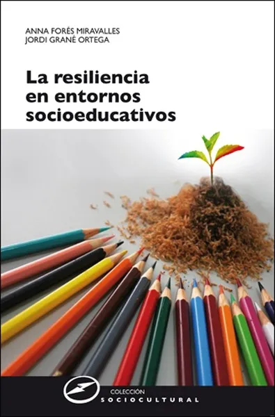 RESILIENCIA EN LOS ENTONOS SOCIOEDUCATIVOS, LA
