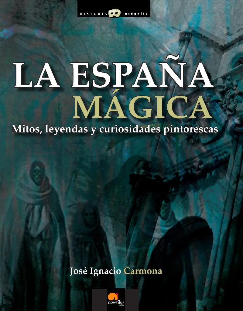 ESPAÑA MAGICA,LA -MITOS LEYENDAS Y CURIOSIDADES