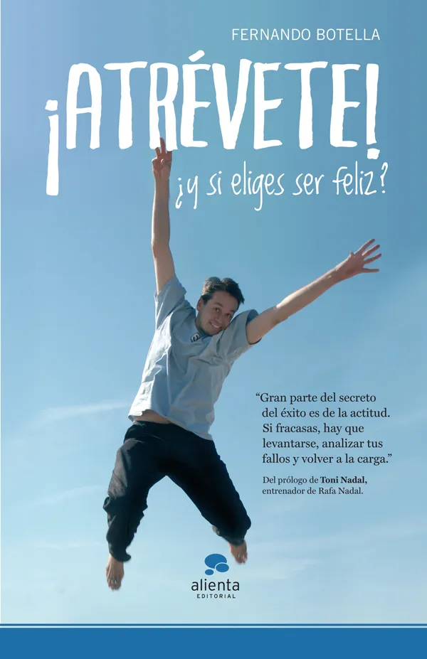 ATREVETE Y SI ELIGES SER FELIZ