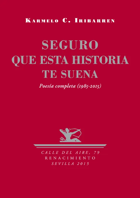 SEGURO QUE ESTA HISTORIA TE SUENA -POESIA COMPLETA 1985-2015-
