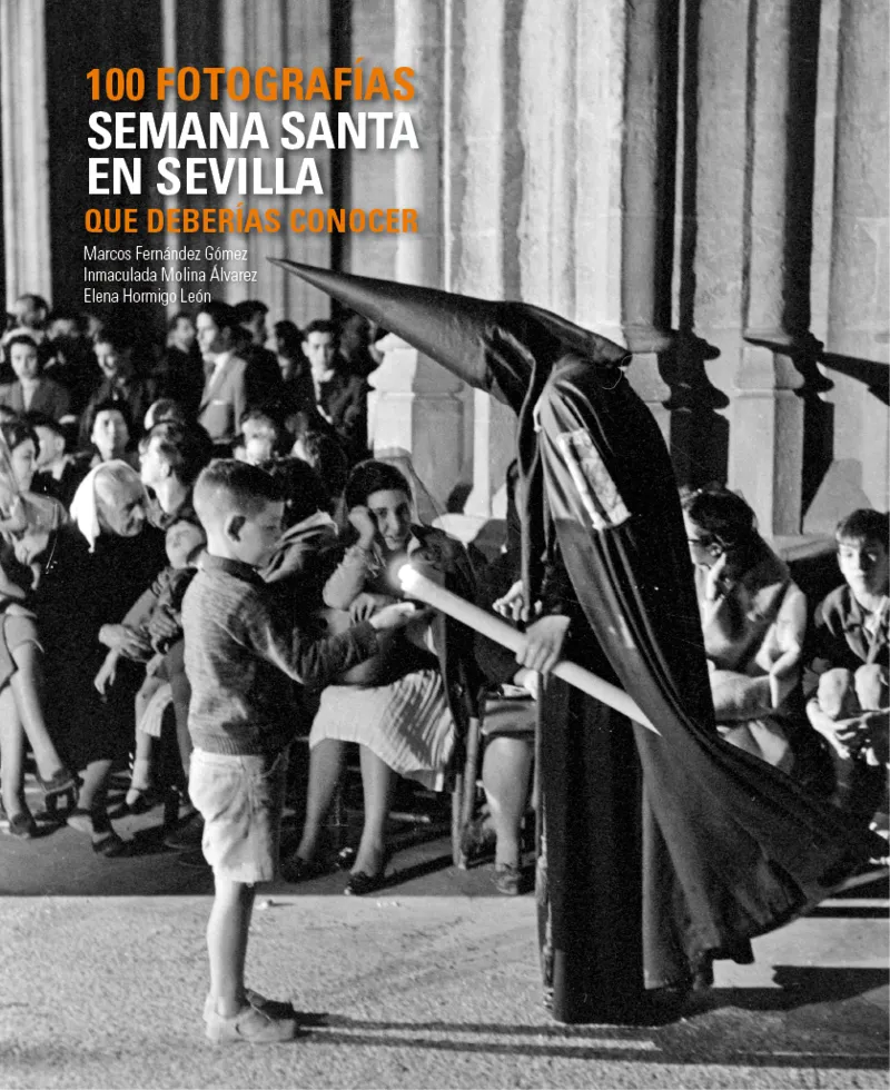 Semana Santa en Sevilla. 100 fotografías que deberías conocer