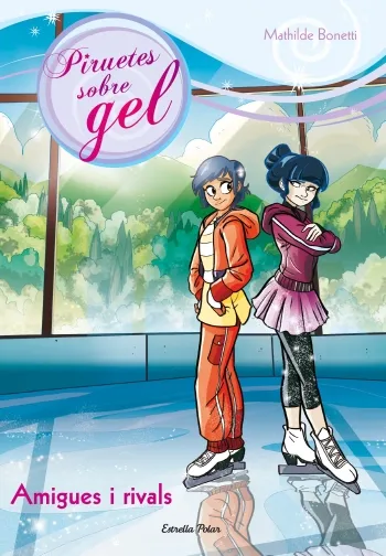 PIRUETES SOBRE GEL 04- AMIGUES I RIVALS-